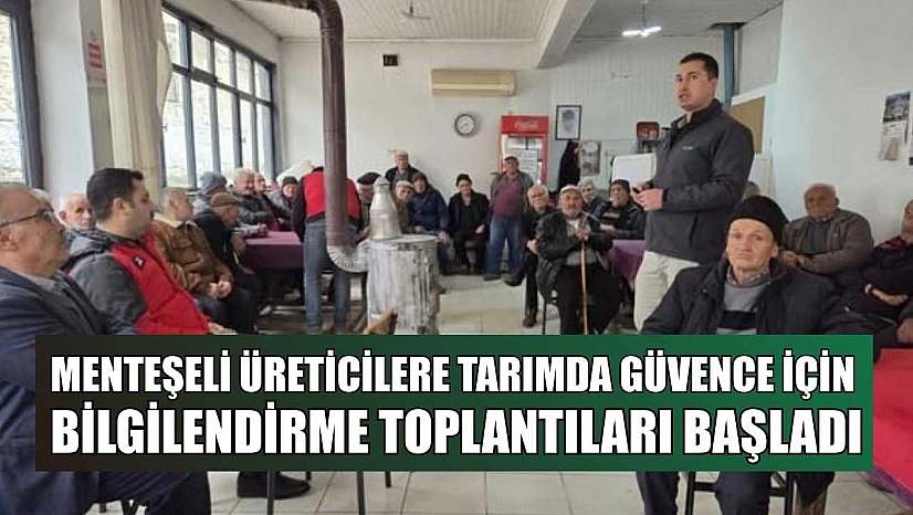 Menteşeli üreticilere tarımda güvence için bilgilendirme toplantıları başladı
