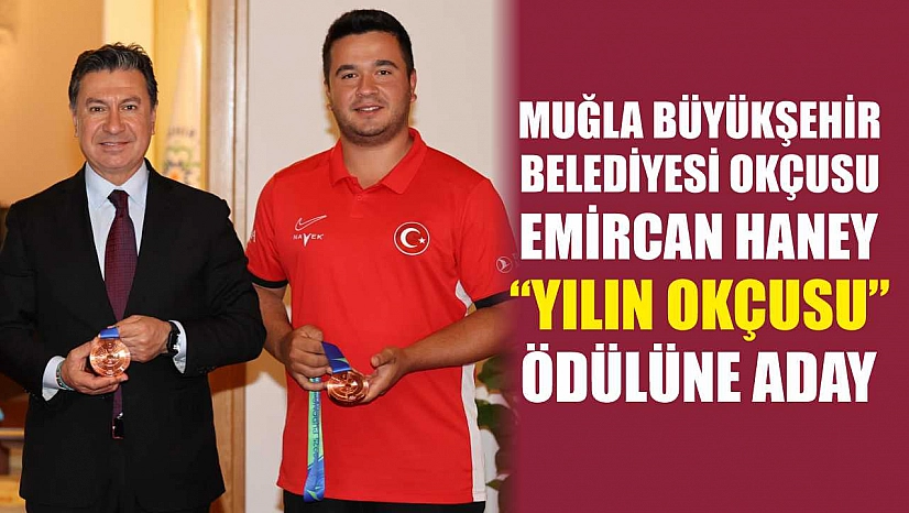 Muğla Büyükşehir Belediyesi Okçusu Emircan Haney 'Yılın Okçusu' Ödülüne Aday