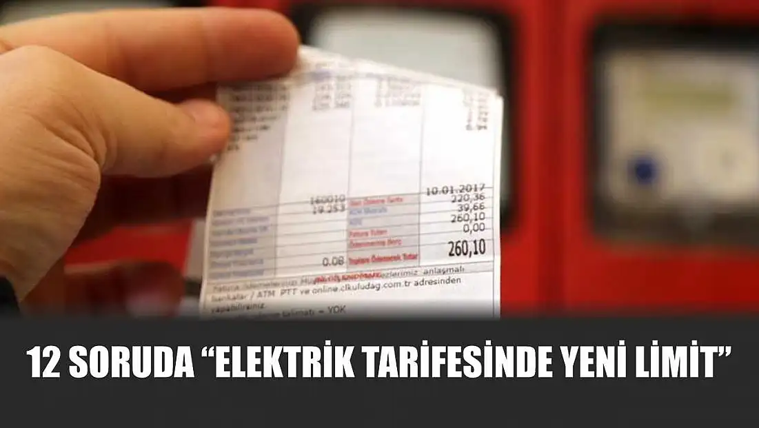 12 soruda 'elektrik tarifesinde yeni limit'