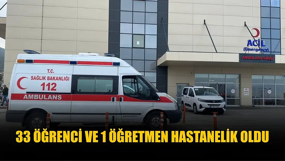 33 öğrenci ve 1 öğretmen hastanelik oldu