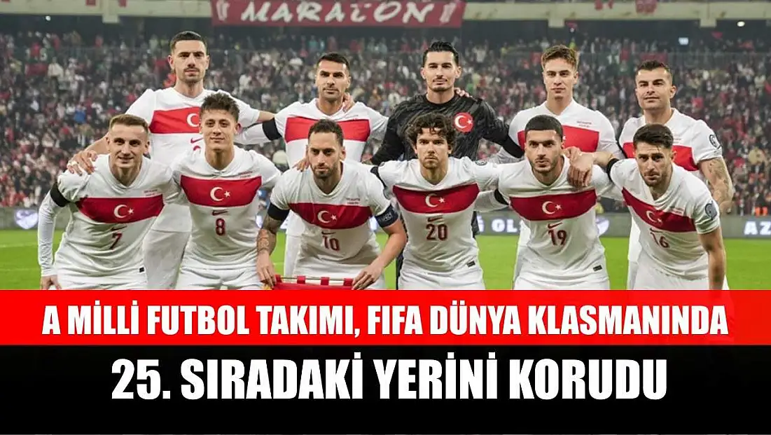 A Milli Futbol Takımı, FIFA dünya klasmanında 25. sıradaki yerini korudu