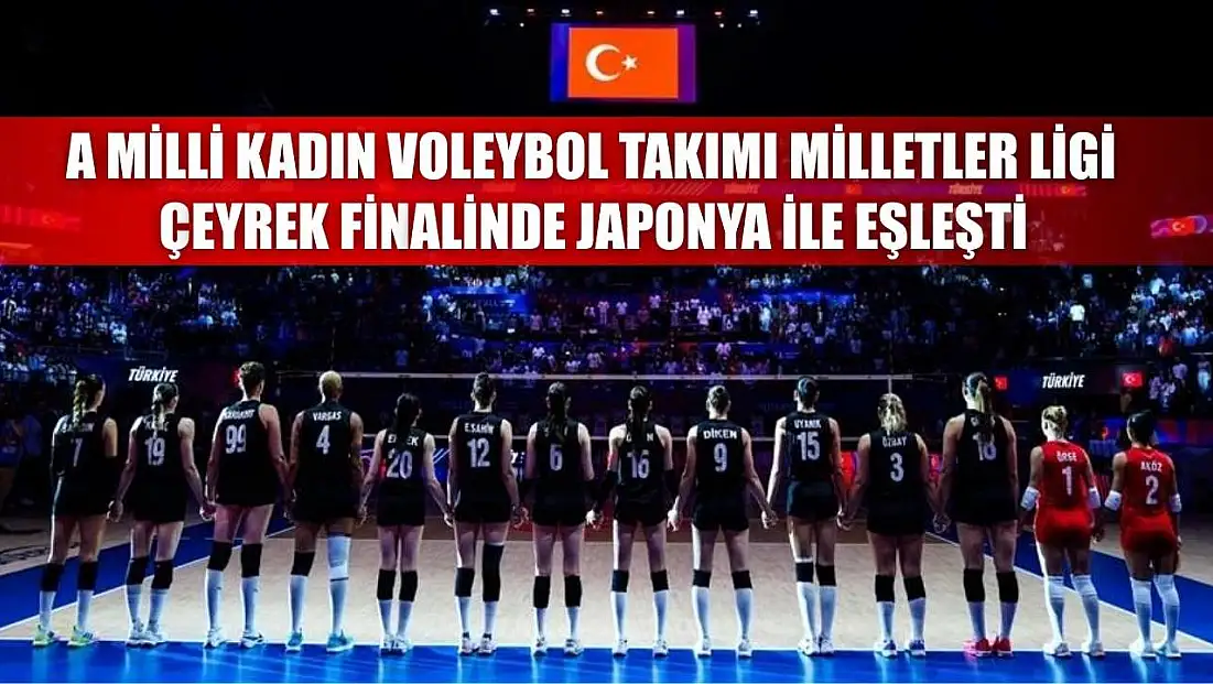 A Milli Kadın Voleybol Takımı, Milletler Ligi çeyrek finalinde Japonya ile eşleşti