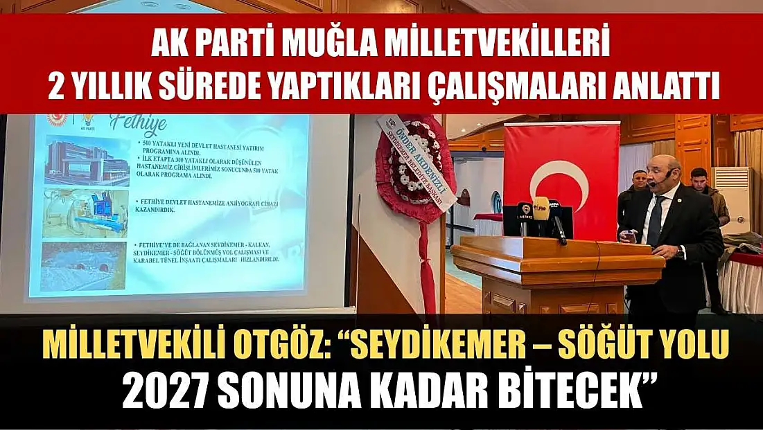 AK Parti Muğla Milletvekilleri, 2 Yıllık Sürede Yaptıkları Çalışmaları Anlattı