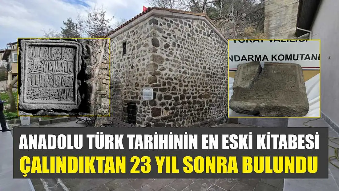 Anadolu Türk tarihinin en eski kitabesi, çalındıktan 23 yıl sonra bulundu
