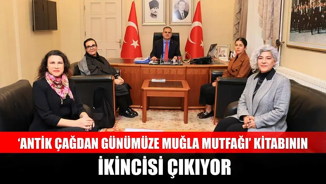 ‘Antik Çağdan Günümüze Muğla Mutfağı’ kitabının ikincisi çıkıyor