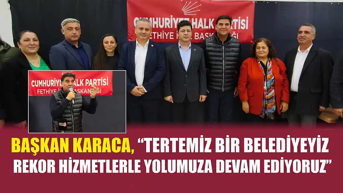 Başkan Karaca, ‘Tertemiz bir belediyeyiz, rekor hizmetlerle yolumuza devam ediyoruz’