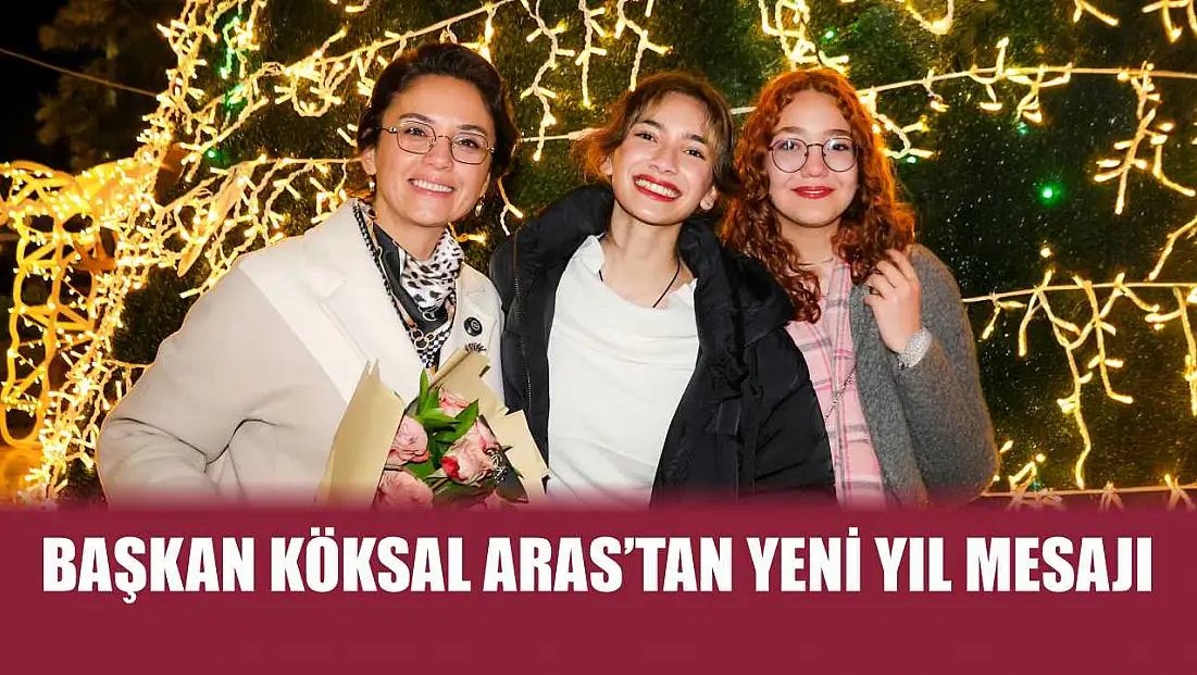 Başkan Köksal Aras’tan Yeni Yıl Mesajı