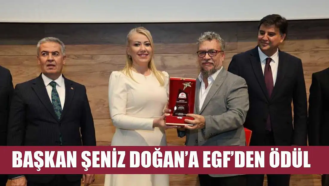 Başkan Şeniz Doğan’a EGF’den ödül