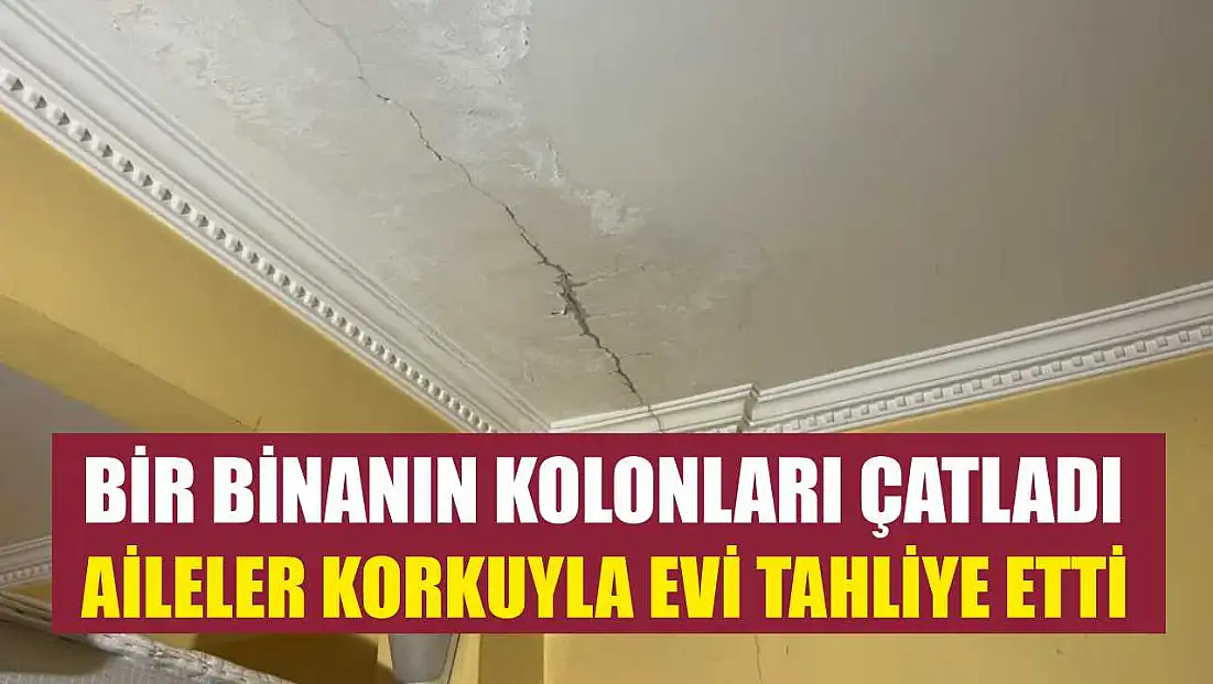 Bir binanın kolonları çatladı: Aileler korkuyla evi tahliye etti