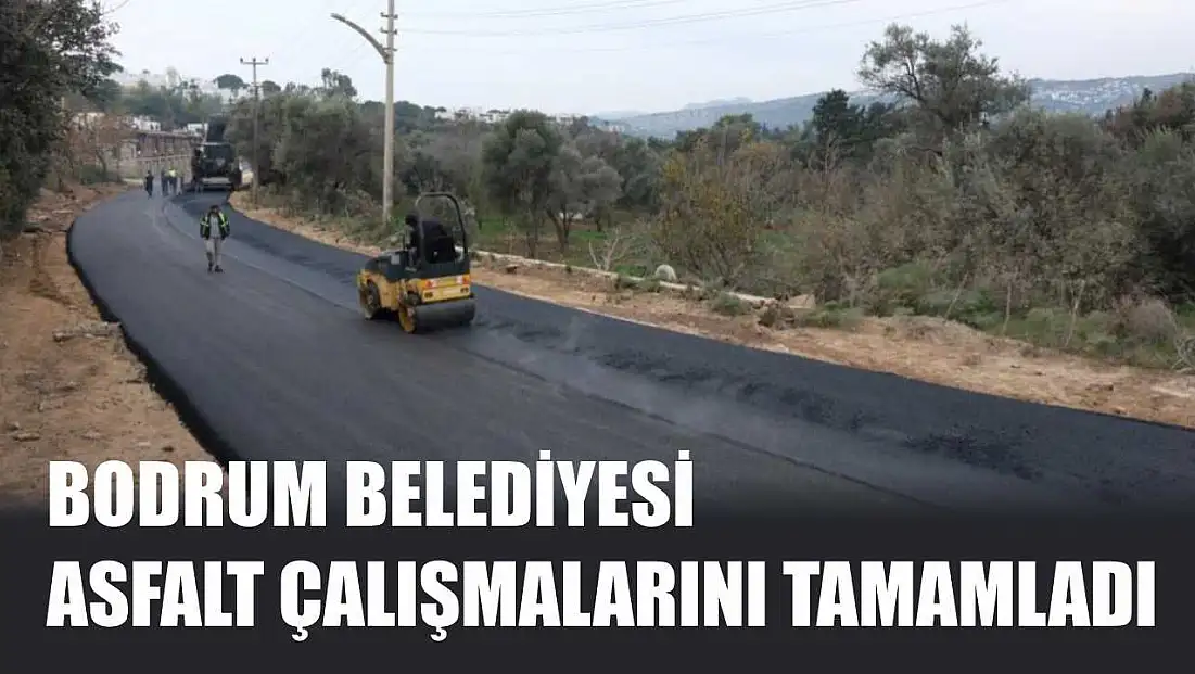 Bodrum Belediyesi Asfalt Çalışmalarını Tamamladı