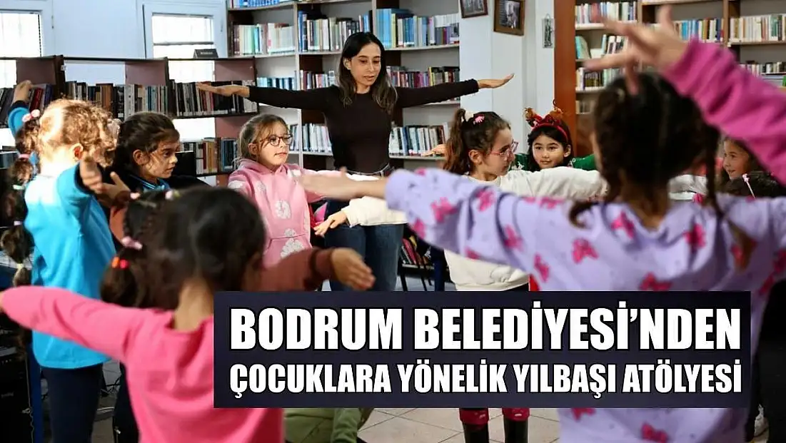 Bodrum Belediyesi’nden çocuklara yönelik yılbaşı atölyesi
