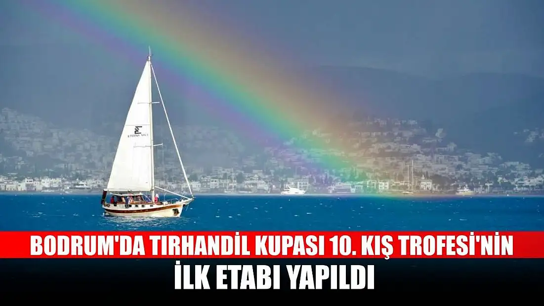 Bodrum'da Tırhandil Kupası 10. Kış Trofesi'nin ilk etabı yapıldı