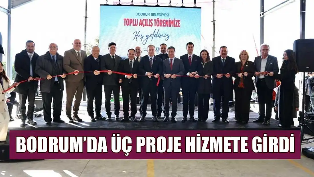 Bodrum’da üç proje hizmete girdi