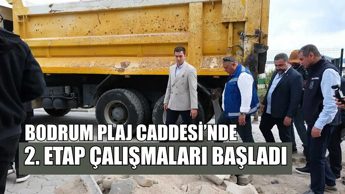 Bodrum Plaj Caddesi’nde 2. etap çalışmaları başladı