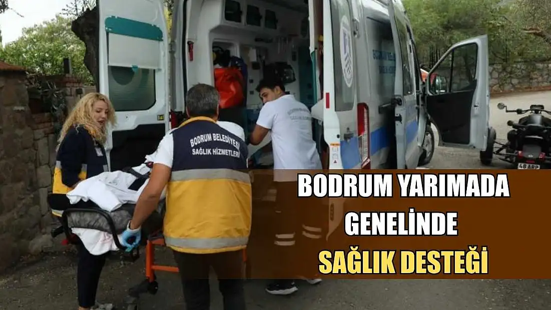 Bodrum Yarımada genelinde sağlık desteği