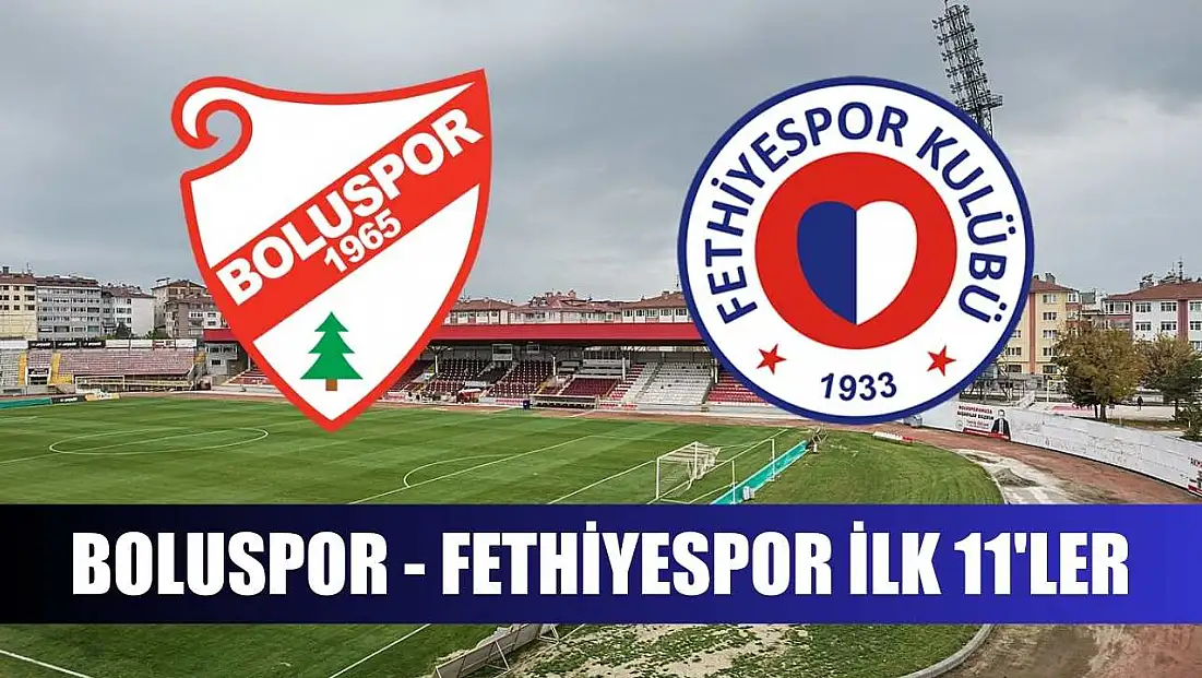Boluspor - Fethiyespor ilk 11'ler