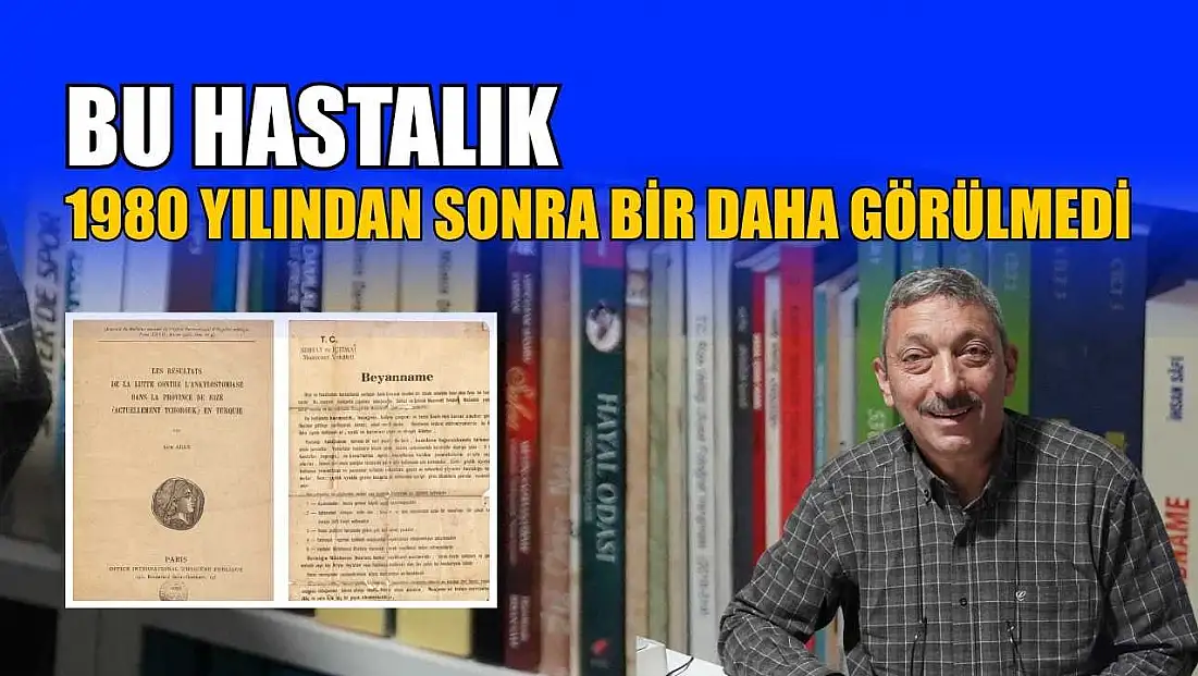 Bu hastalık 1980 yılından sonra bir daha görülmedi