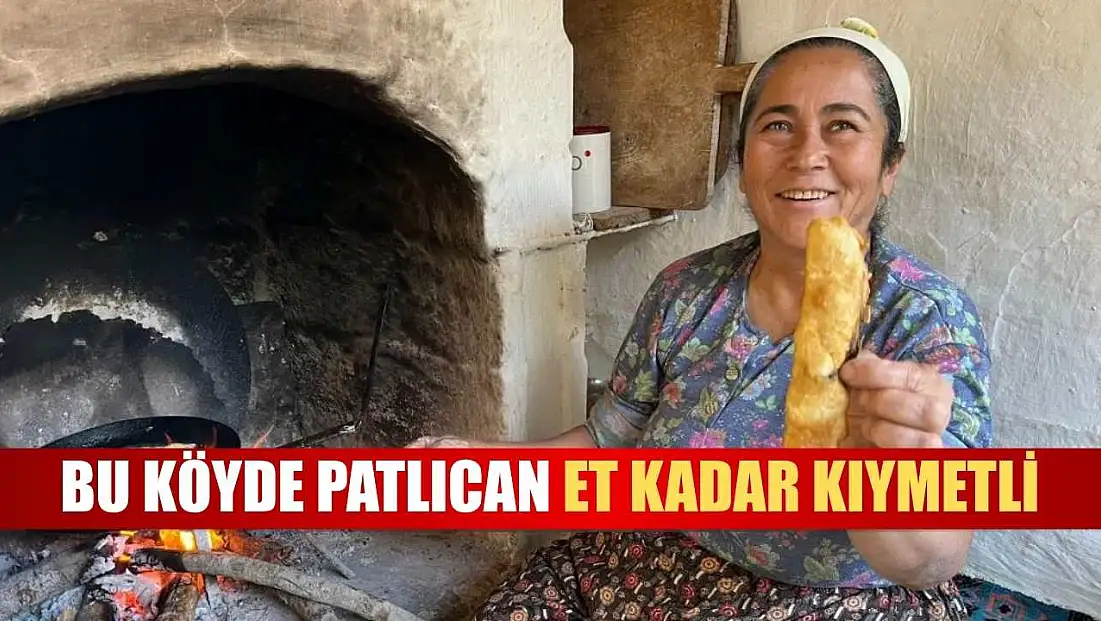 Bu köyde patlıcan et kadar kıymetli