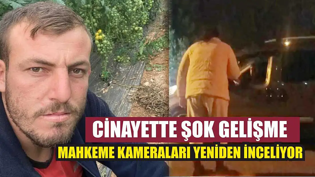 Cinayette şok gelişme mahkeme kameraları yeniden inceliyor