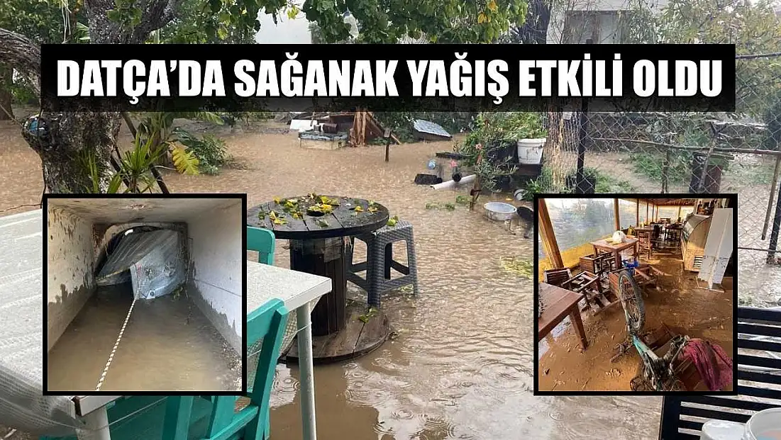 Datça’da sağanak yağış etkili oldu