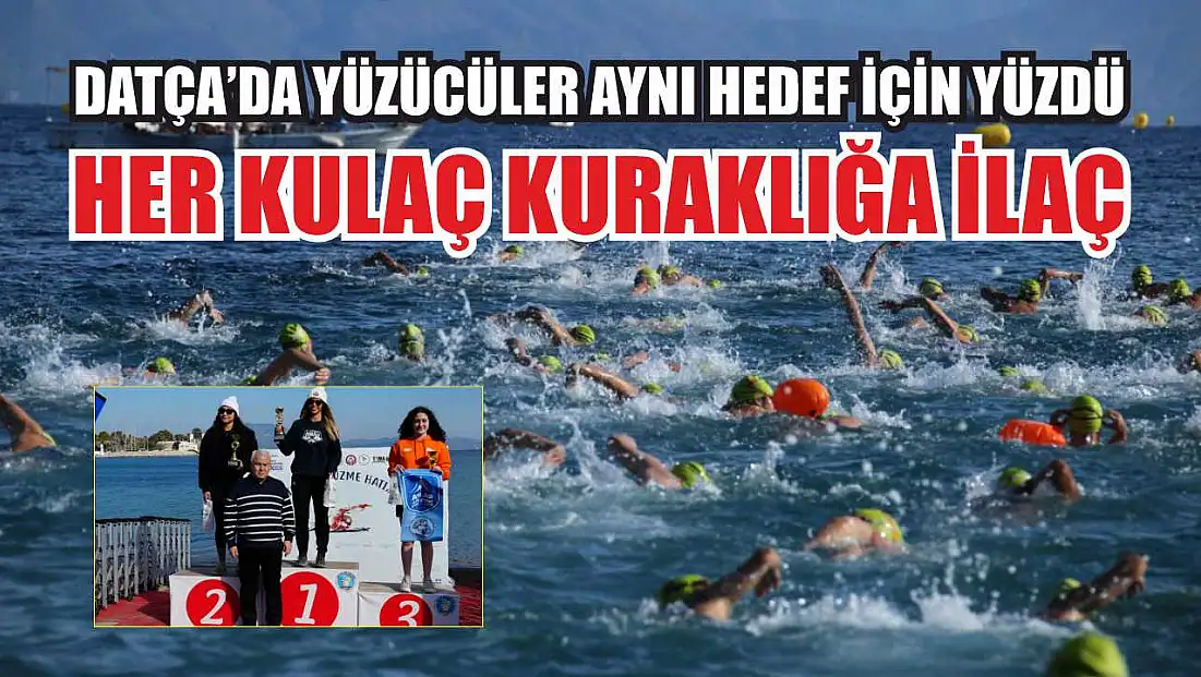 Datça’da Yüzücüler Aynı Hedef İçin Yüzdü: Her Kulaç Kuraklığa İlaç