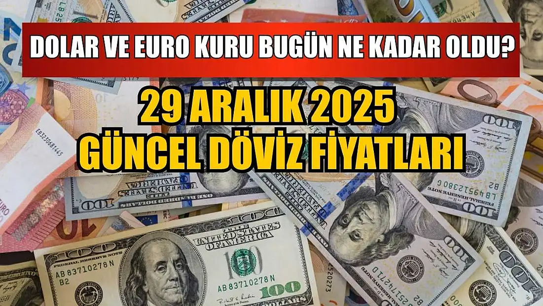 Dolar ve Euro kuru bugün ne kadar oldu?  29 Aralık 2025 güncel döviz fiyatları