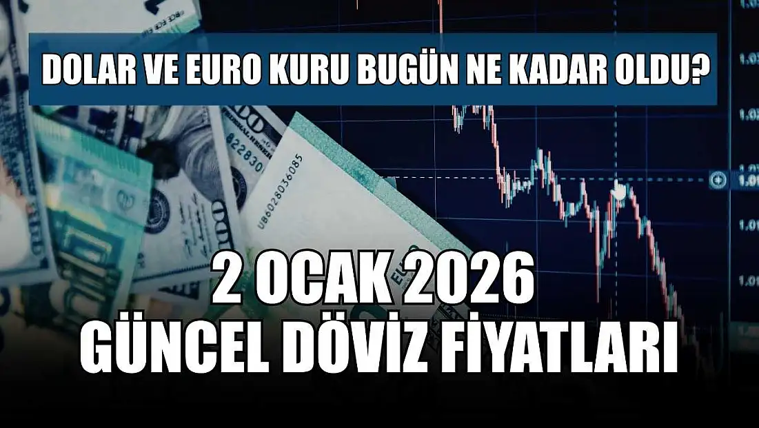 Dolar ve Euro kuru bugün ne kadar oldu?  2 Ocak 2026 güncel döviz fiyatları