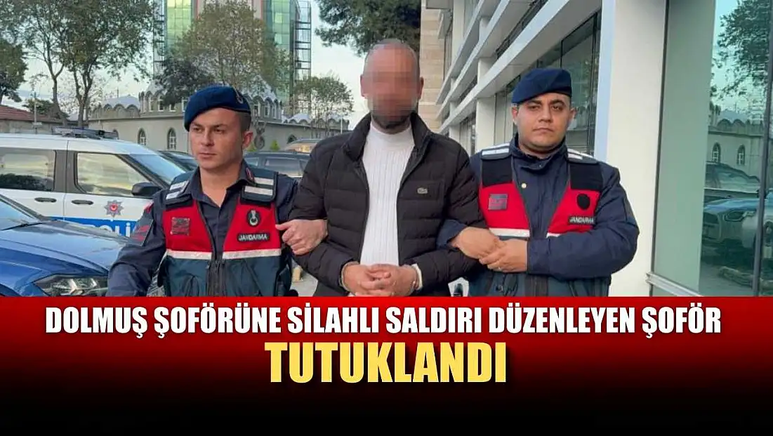 Dolmuş şoförüne silahlı saldırı düzenleyen şoför tutuklandı