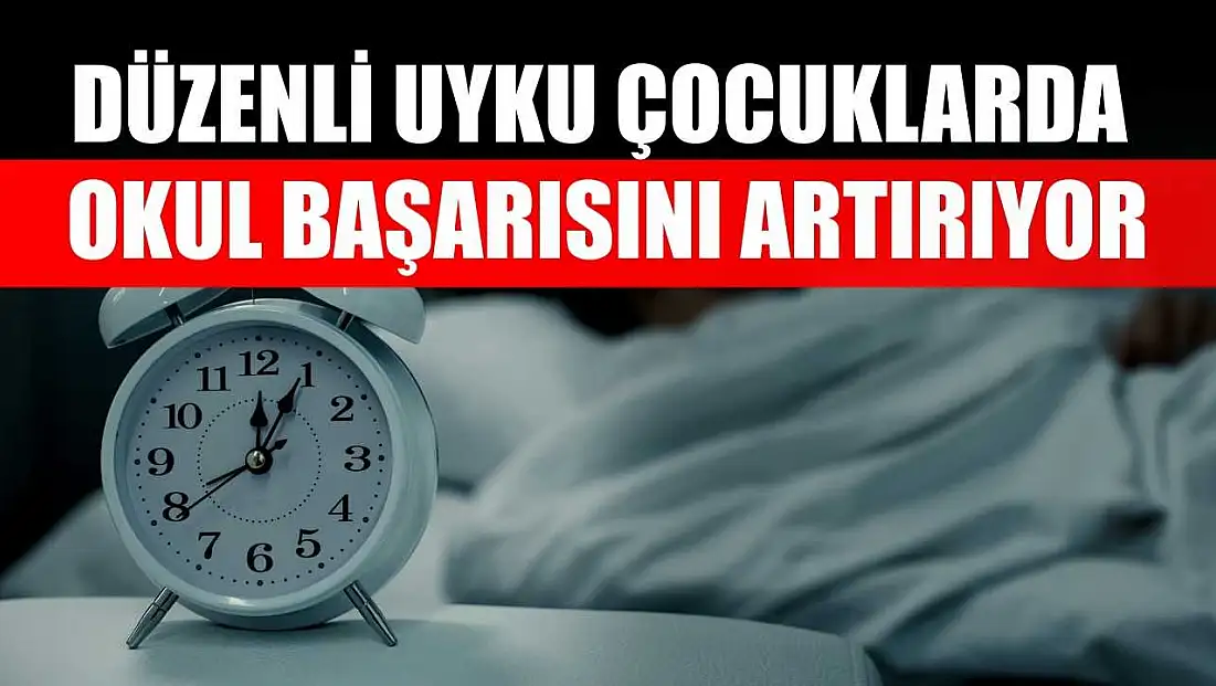 Düzenli uyku çocuklarda okul başarısını artırıyor