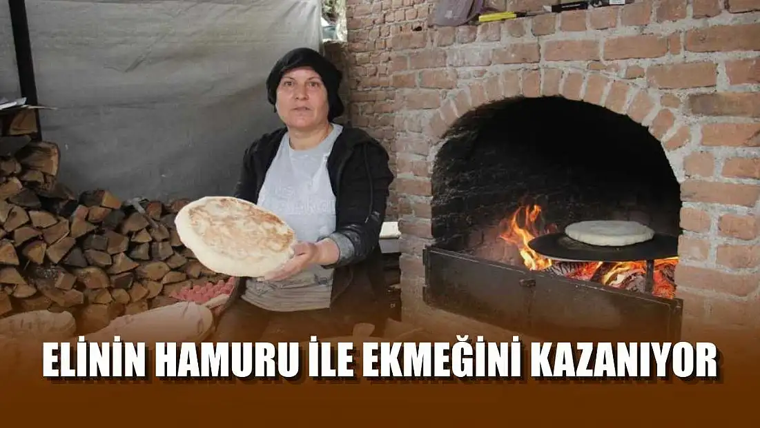 Elinin hamuru ile ekmeğini kazanıyor