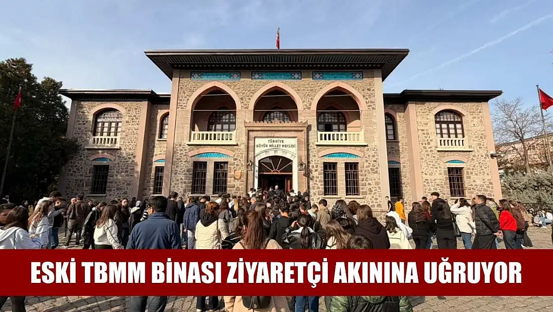 Eski TBMM binası ziyaretçi akınına uğruyor