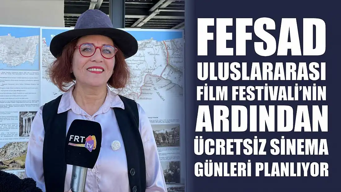 FEFSAD Uluslararası Film Festivali’nin ardından ücretsiz sinema günleri planlıyor