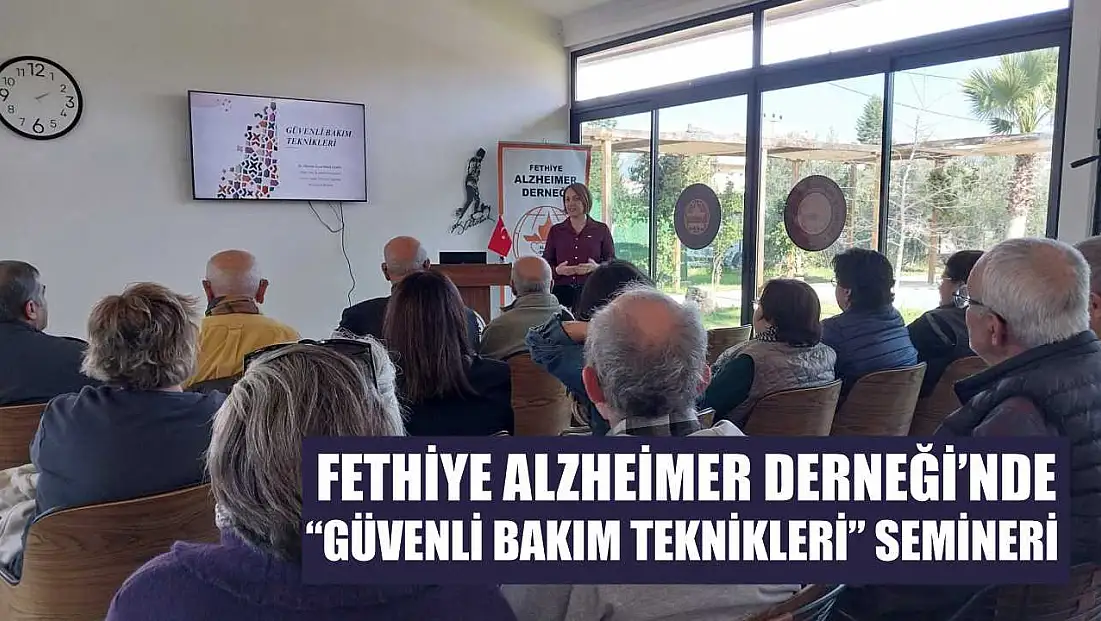 Fethiye Alzheimer Derneği’nde 'Güvenli Bakım Teknikleri' semineri