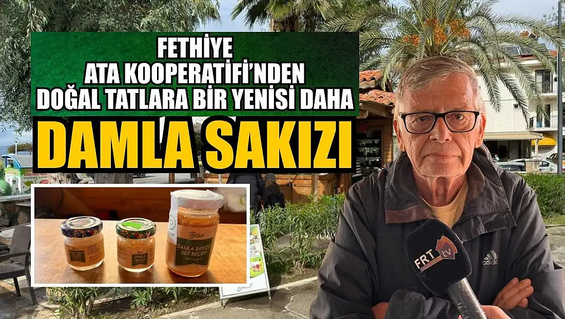 Fethiye Ata Kooperatifi’nden doğal tatlara bir yenisi daha: Damla Sakızı