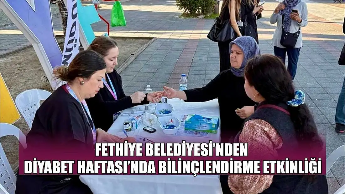 Fethiye Belediyesi’nden Diyabet Haftası’nda bilinçlendirme etkinliği