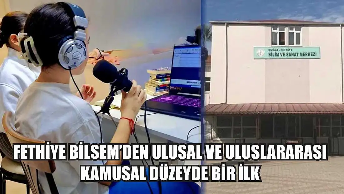 Fethiye BİLSEM’den Ulusal Ve Uluslararası Kamusal Düzeyde Bir İlk