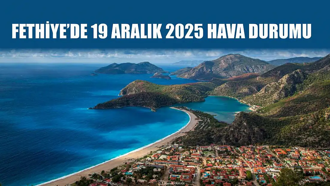 Fethiye'de 19 Aralık 2025 Hava Durumu