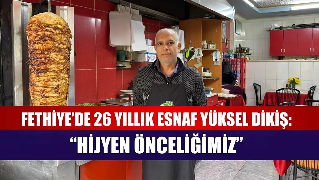 Fethiye’de 26 Yıllık Esnaf Yüksel Dikiş: 'Hijyen Önceliğimiz'