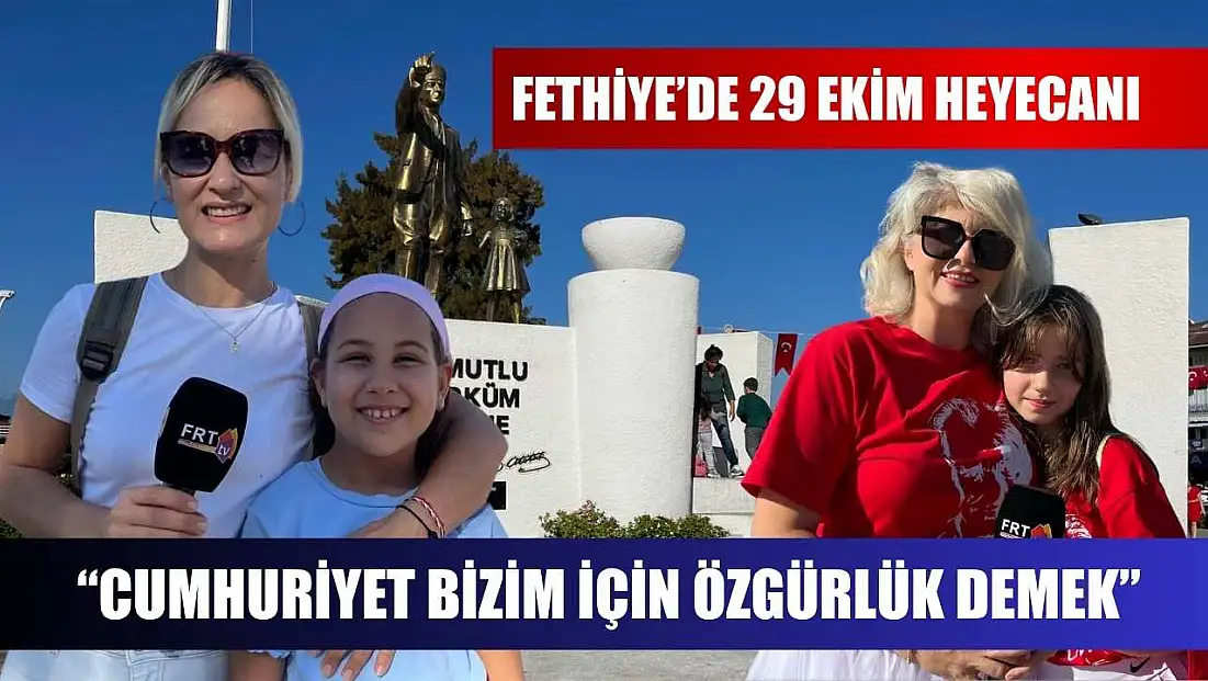 Fethiye’de 29 Ekim Heyecanı: ‘Cumhuriyet bizim için özgürlük demek’