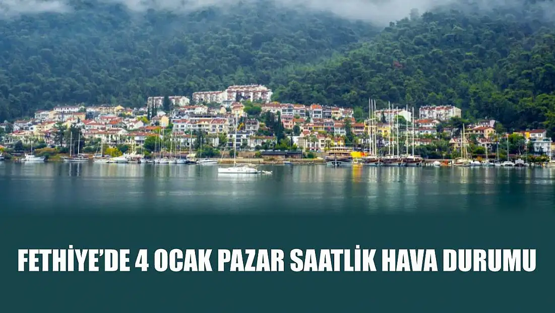 Fethiye'de 4 Ocak Pazar  Saatlik Hava Durumu