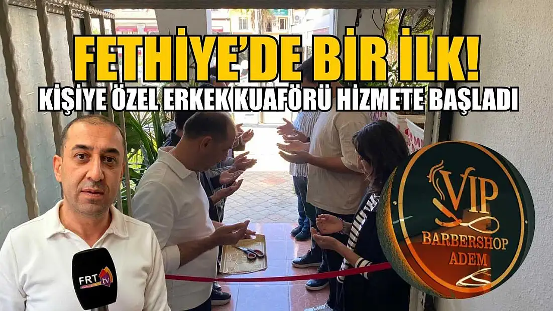 Fethiye’de Bir İlk, Kişiye Özel Erkek Kuaförü Hizmete Başladı!