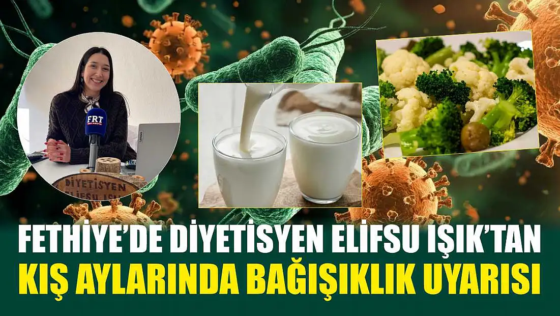 Fethiye'de Diyetisyen Elifsu Işık’tan kış aylarında bağışıklık uyarısı