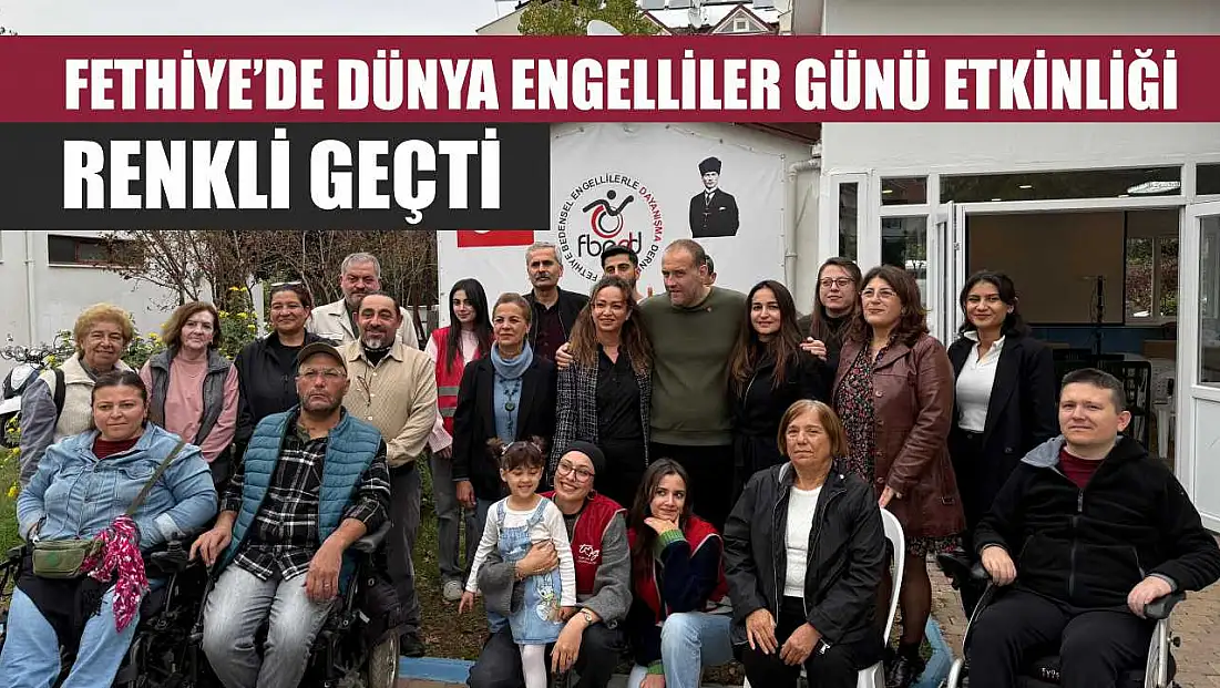 Fethiye’de Dünya Engelliler Günü etkinliği renkli geçti