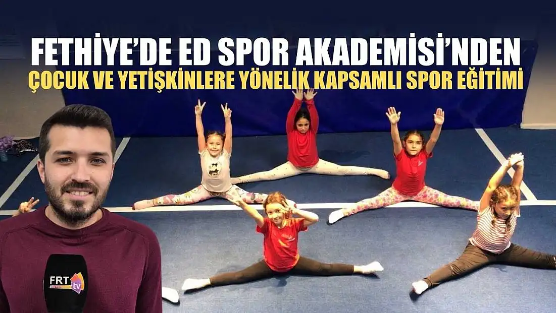 Fethiye’de ED Spor Akademisi’nden çocuk ve yetişkinlere yönelik kapsamlı spor eğitimi