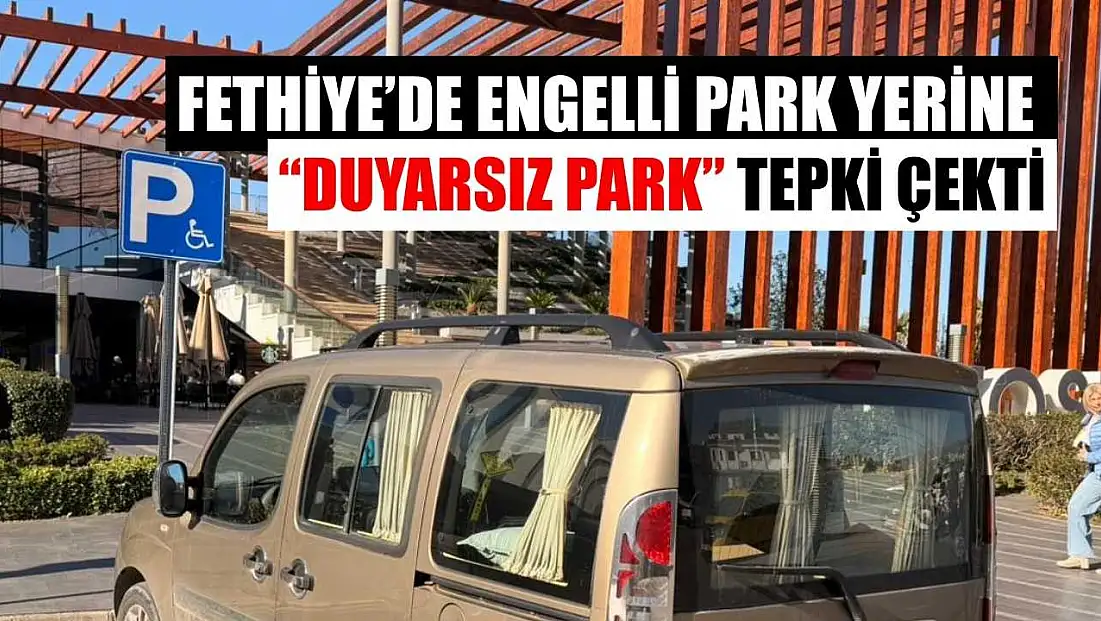 Fethiye’de engelli park yerine ‘Duyarsız Park’ tepki çekti