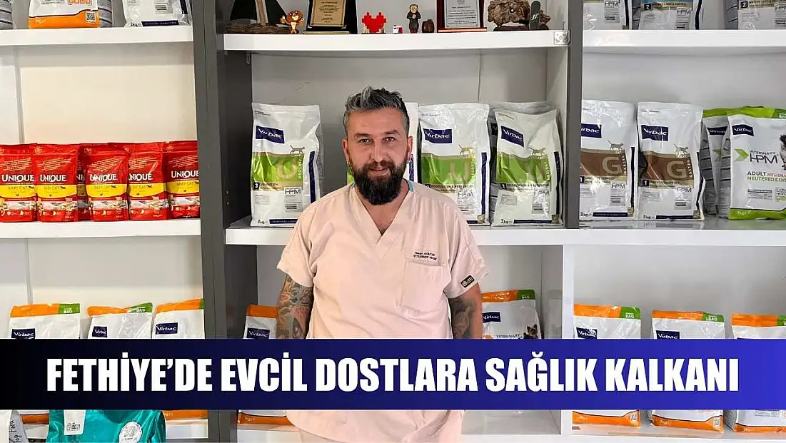 Fethiye’de evcil dostlara sağlık kalkanı