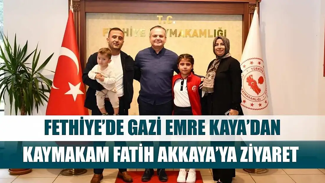 Fethiye’de Gazi Emre Kaya’dan Kaymakam Fatih Akkaya’ya Ziyaret