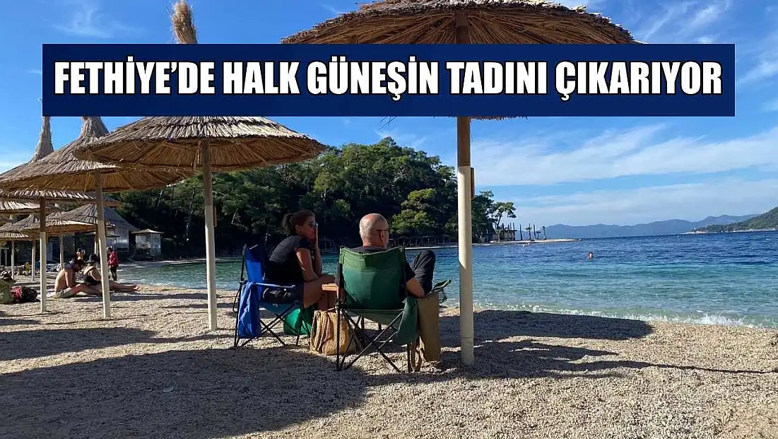 Fethiye’de halk güneşin tadını çıkarıyor