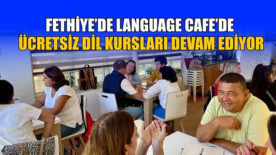 Fethiye’de Language Cafe’de ücretsiz dil kursları devam ediyor