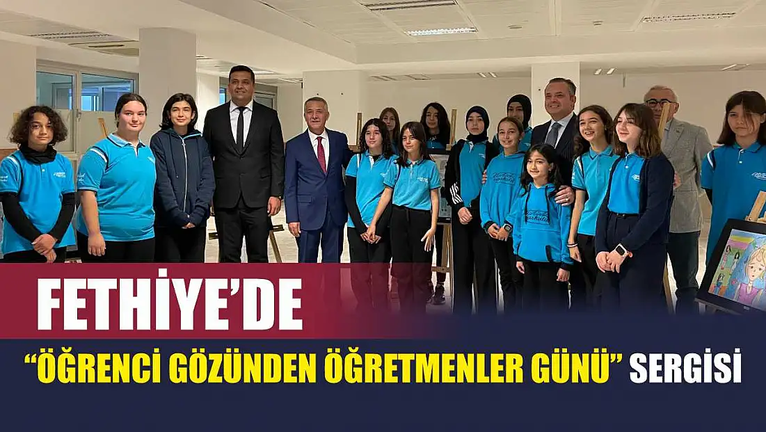 Fethiye’de ‘Öğrenci Gözünden Öğretmenler Günü’ sergisi